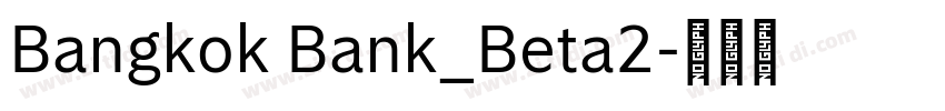 Bangkok Bank_Beta2字体转换 Bangkok Bank_Beta2字体转换